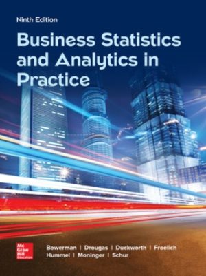 Business Statistics and Analytics in Practice 9th Edition Bowerman Solution Manual